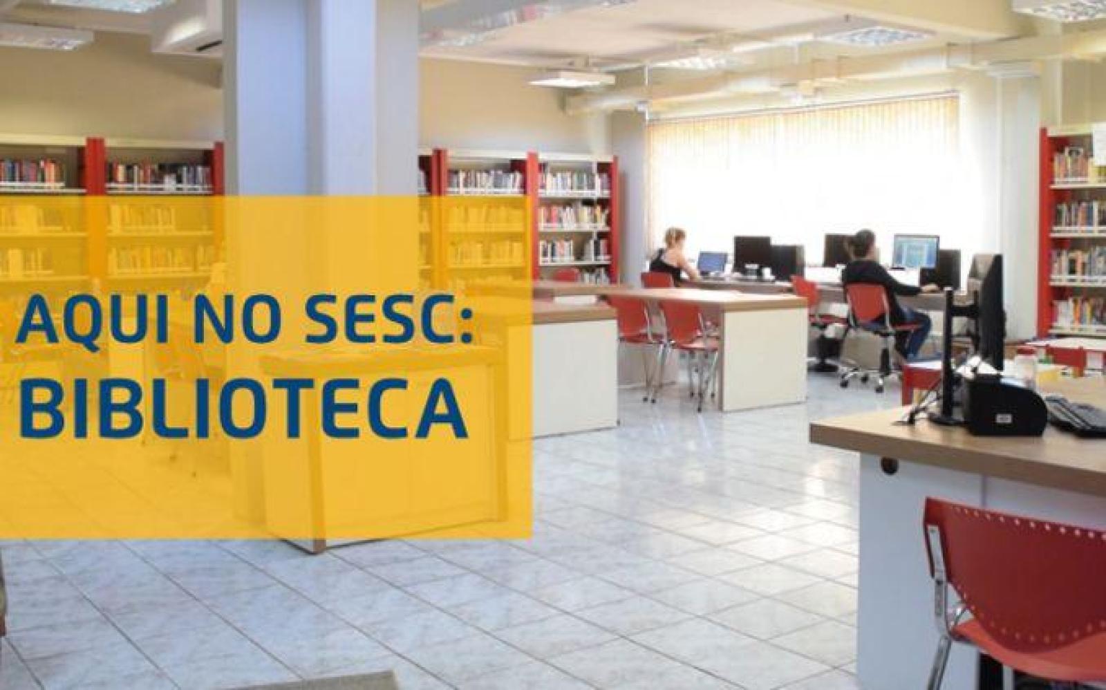 Aqui no Sesc: Biblioteca