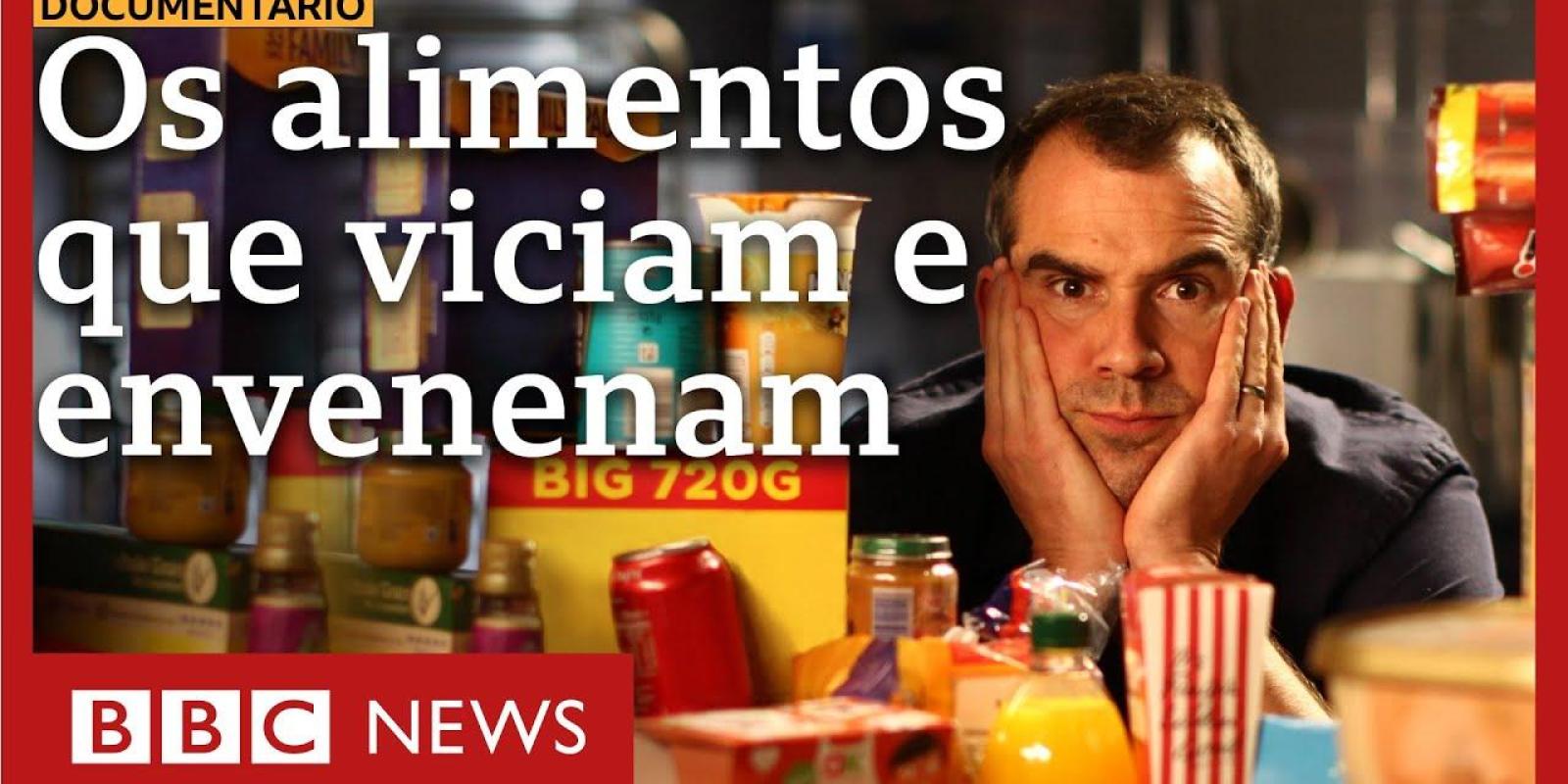 Documentário BBC: Com o que estamos alimentando nossos filhos?