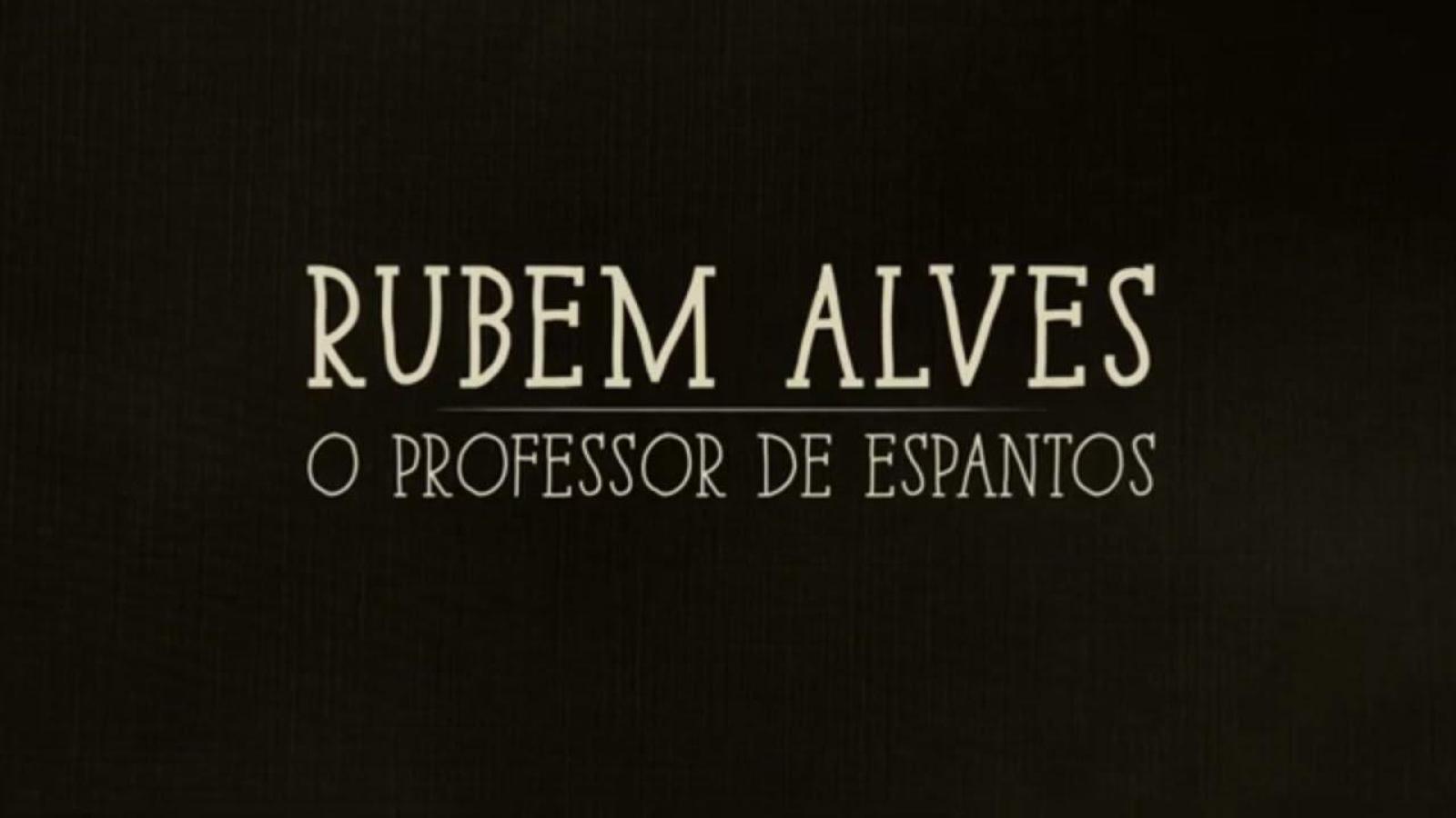 Documentário: Rubem Alves, o Professor de Espantos 