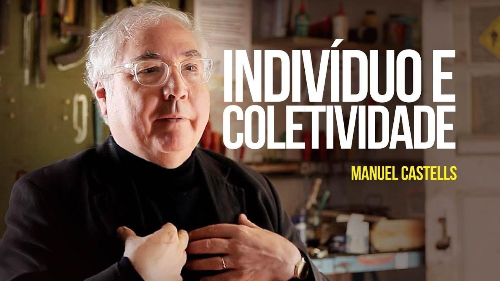 Manuel Castells – Indivíduo e coletividade