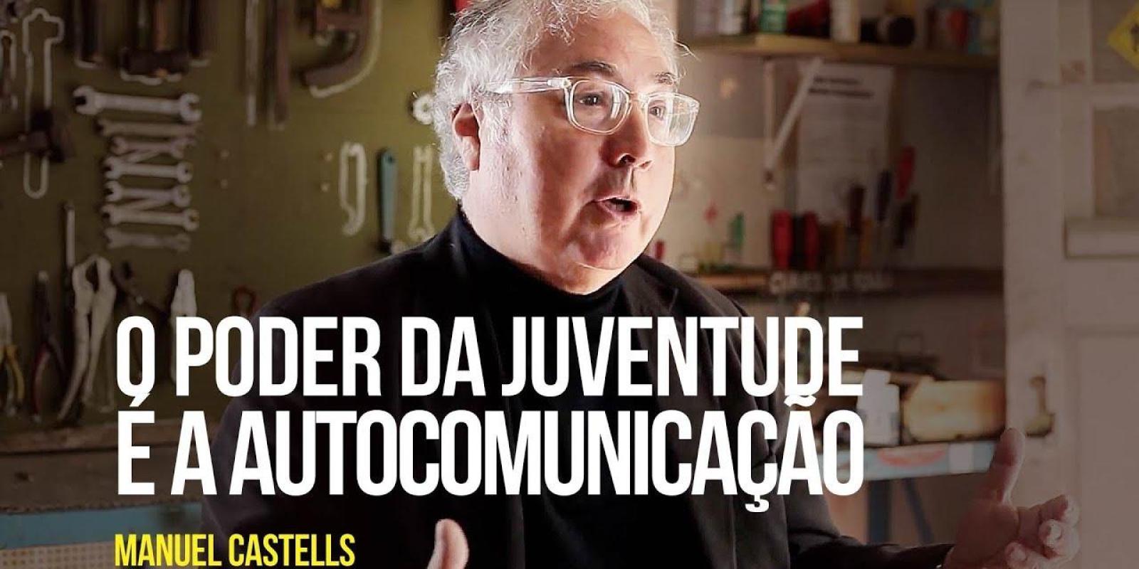 Manuel Castells - O poder da juventude é a autocomunicação