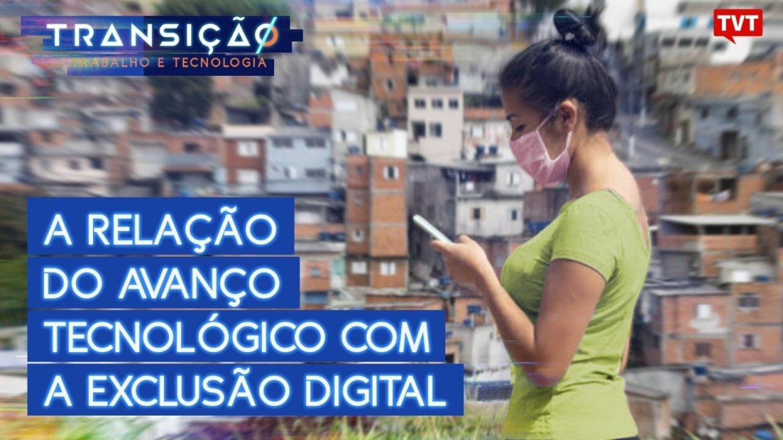 Os avanços tecnológicos com a exclusão digital Transição