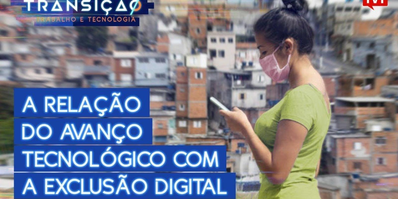 Os avanços tecnológicos com a exclusão digital Transição