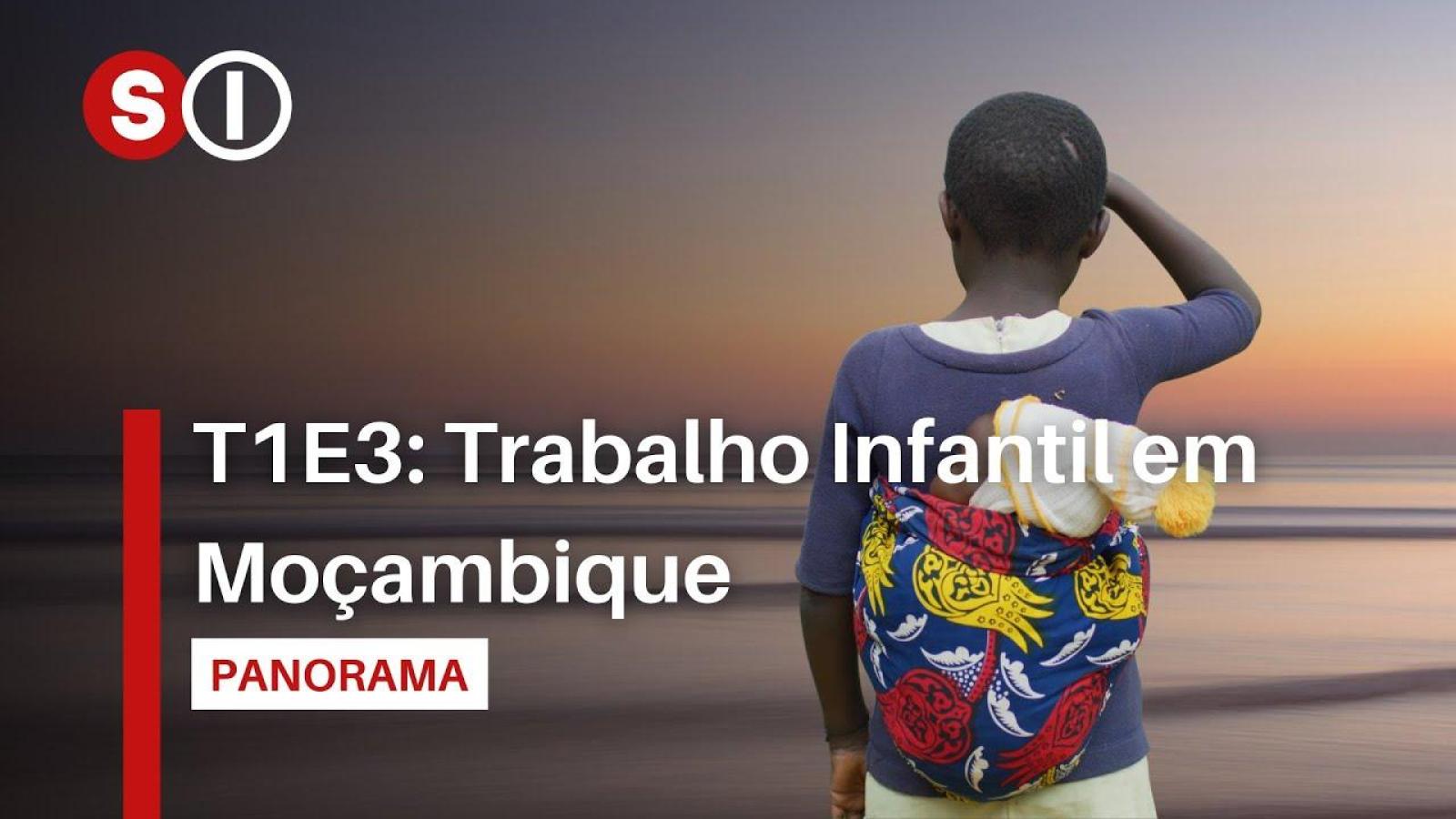 PANORAMA T1E3: Trabalho Infantil em Moçambique