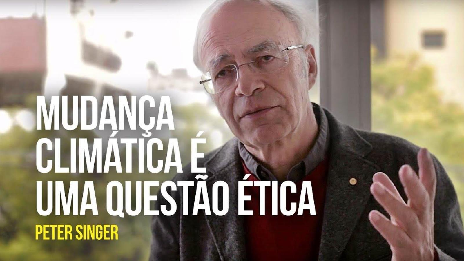 Peter Singer – Mudança climática é uma questão ética