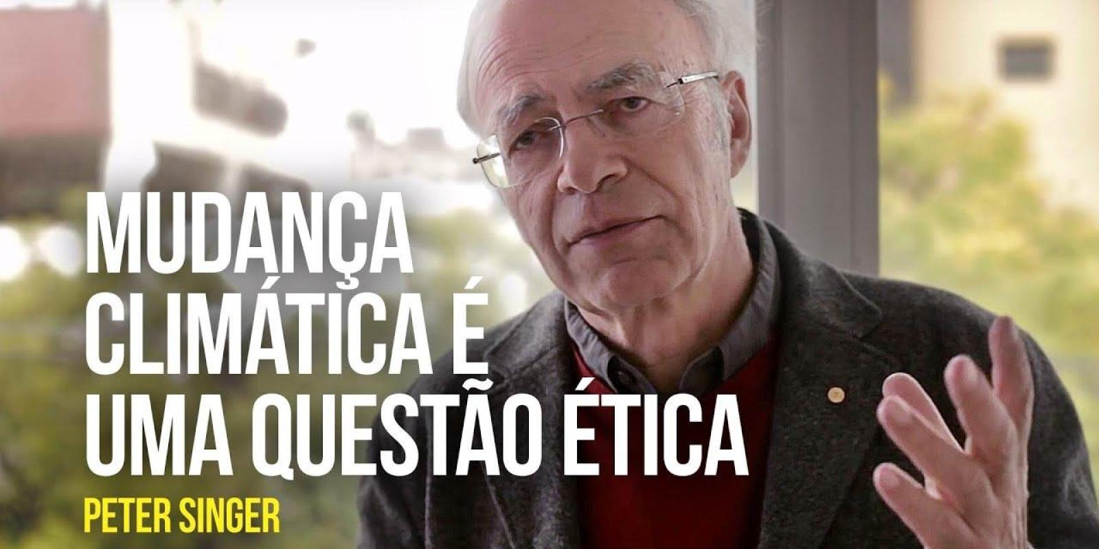 Peter Singer – Mudança climática é uma questão ética