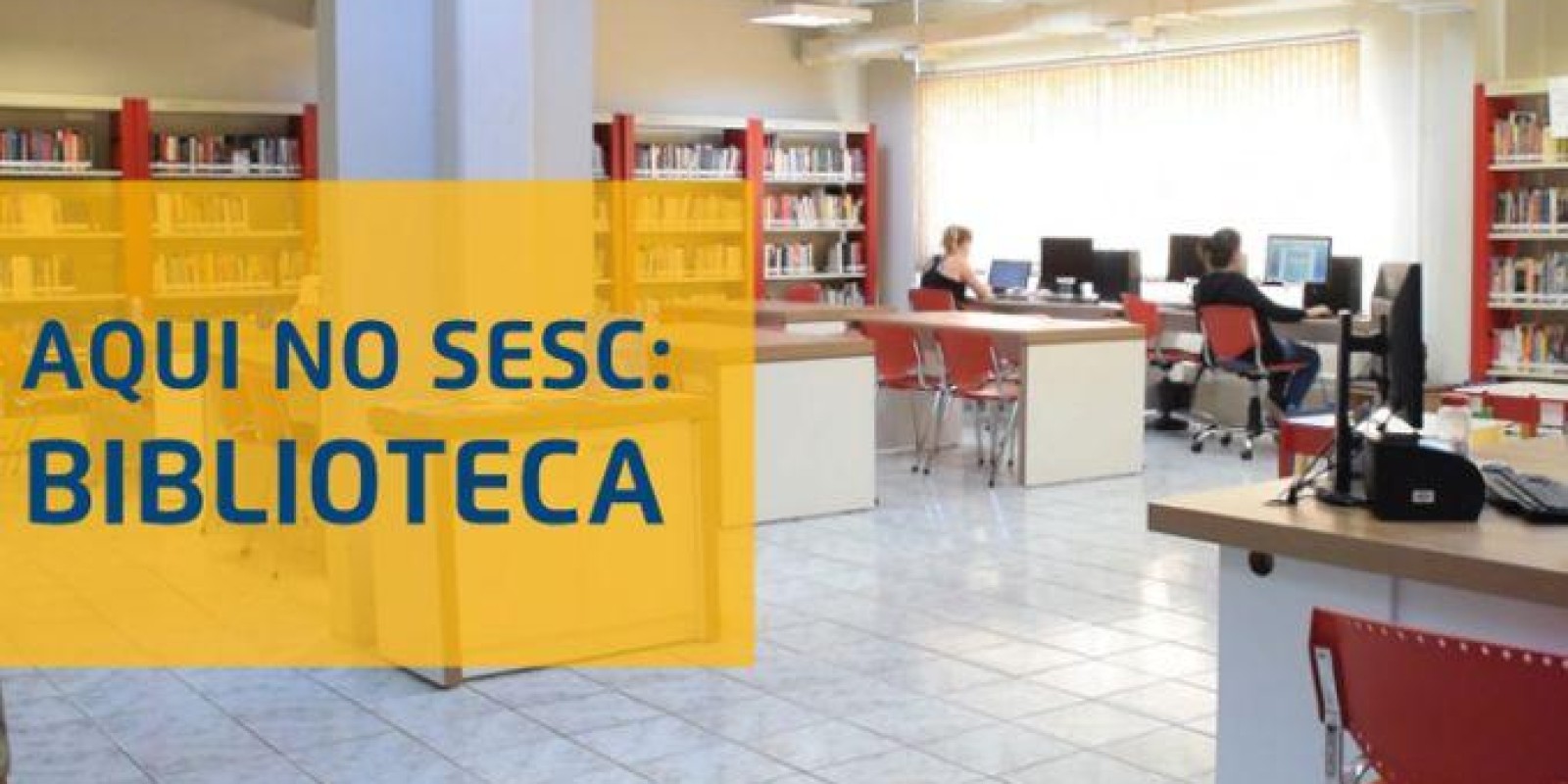 Aqui no Sesc: Biblioteca